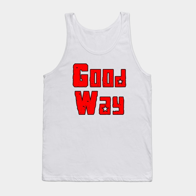 good way Tank Top by sarahnash